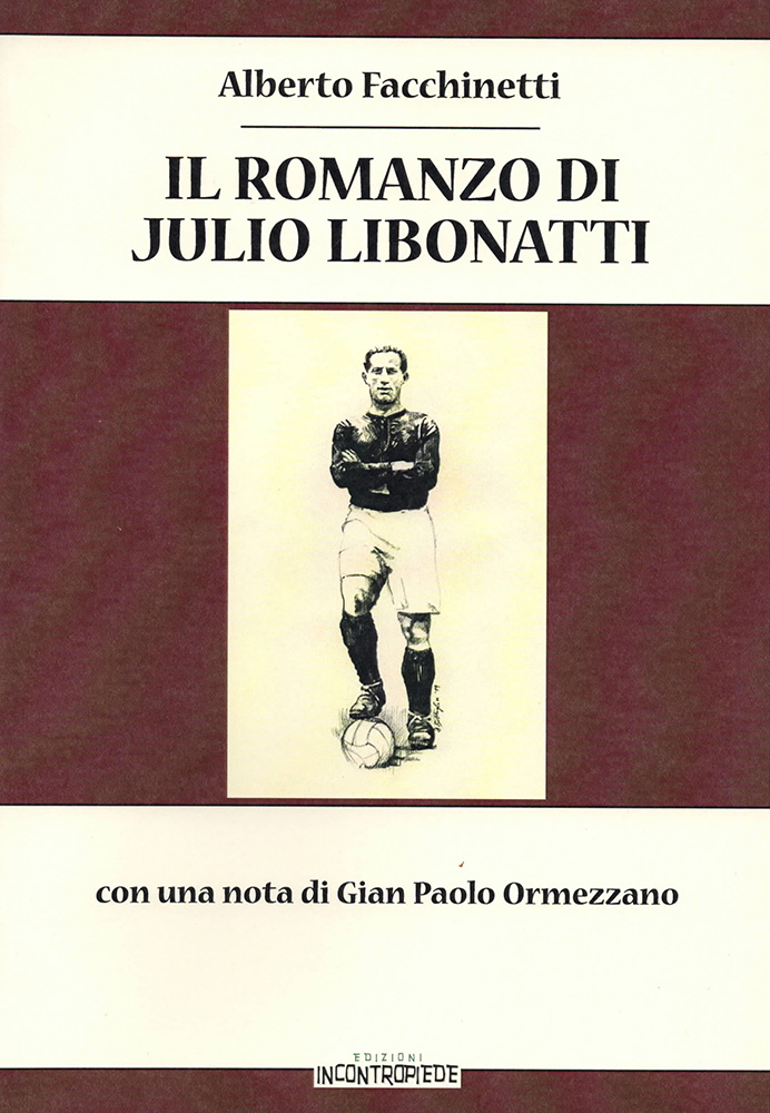 2014 - Cover of 'Il romanzo di Julio Libonatti' by Alberto Facchinetti, edizioni inCONTROPIEDE